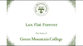 Lux Fiat Forever- The Story of Green Mountain College