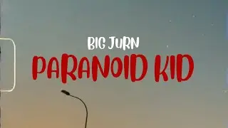 BIG JURN - Paranoid Kid (Official Lyric Video) Prod By. 101k Beatz