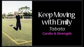 Keep Moving with Emily- High Intensity Tabata