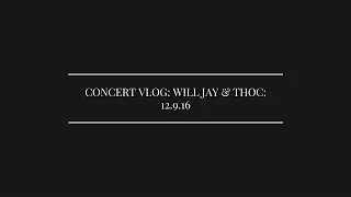 CONCERT VLOG: WILL JAY & THOC IN TAMPA (12.9.16)