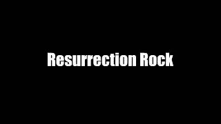 Resurrection Rock!