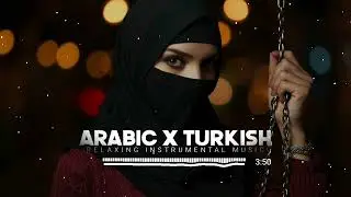 Sad Arabic x Turkish Instrumental Music | Chill Arabic Oriental Instrumental