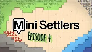 Mini Settlers Episode 4