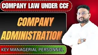 KMP [ KEY MANAGERIAL PERSONNEL] Company Law | B.com Semester 5 | CCF | Calcutta University | part 1