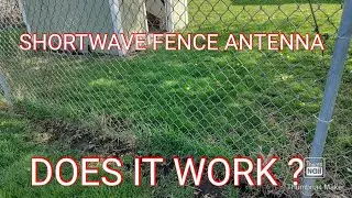 Using a fence for a short wave radio antenna does it work?