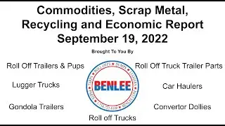 Scrap Metal, Recycling, Global Economic and Commodities Report 9/19/22