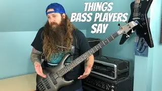 Things Bass Players Say