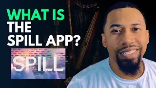 What is The Spill App? (Breakdown Video)