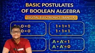 BASIC POSTULATES OF BOOLEAN ALGEBRA | DIGITAL ELECTRONICS (BANGLA)
