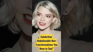 Celebrities' Unbelievable Hair Transformations You Have to See