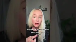 Your identity creates your reality