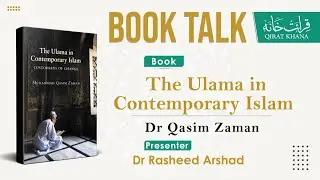 40 | Book Talk | The Ulama in Contemporary Islam - Muhammad  Qasim Zaman | Dr. Rasheed Arshad