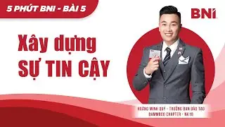 [B&agrave;i 05] B&iacute; Quyết X&acirc;y Dựng Sự Tin Cậy Trong Networking | B&agrave;i Đ&agrave;o Tạo 5 Ph&uacute;t BNI | Ho&agrave;ng Minh Qu&yacute;