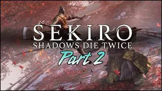 Sekiro - Part 2 - Always such a learning curve...