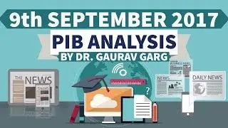 (ENGLISH) 9th September 2017 - PIB - Press Information Bureau news analysis for competitive exams