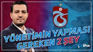Y&ouml;netimin Yapması Gereken 2 Şey | Trabzonspor'daki gelişmeleri Safa Can Konuksever yorumladı!