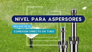 &iquest;C&oacute;mo nivelar mi aspersor tipo POP-UP? Conexi&oacute;n directa en tuber&iacute;a