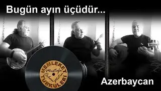 Bugün ayın üçüdür (Azerbaycan türküsü)