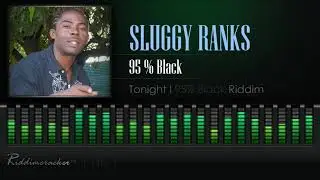 Sluggy Ranks - 95 Percent Black (Tonight | 95% Black Riddim) [HD]