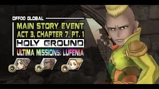 [DFFOO Global] Holy Ground (Story: Act 3, Chapter 7, Pt.1): ULTIMA MISSIONS - Vaan/Leo/Ciaran