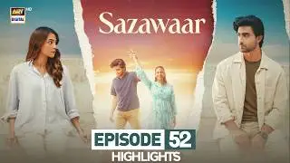 Sazawaar Episode 52 | Highlights | Khaqan Shahnawaz | Alishba Khan | Shahzad Noor | ARY Digital