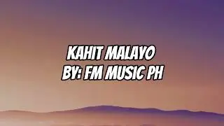 Kahit Malayo by FM Music Ph( lyrics video)/ composed by : YeLsha De Josep 