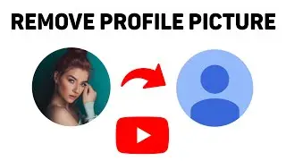 How to Remove YouTube Profile Picture - Quick and Easy Guide!
