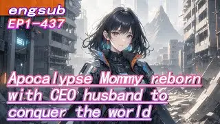 Apocalypse Mommy Abused family sacrificed her baby,reborn with CEO husband to conquer the world!