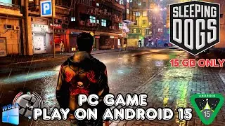 How To Play Sleeping Dogs Pc Games On Android 15 Winlator
