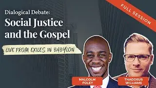 Live from Exiles25: Social Justice & the Gospel. Thaddeus Williams & Malcolm Foley