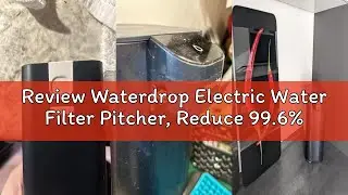 Review Waterdrop Electric Water Filter Pitcher, Reduce 99.6% of Lead and 45+ Impurities, 200-Gallon