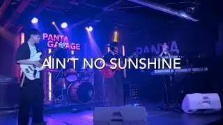 Ain’t no sunshine cover