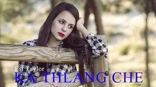 KA THLANG CHE - 10 | Esi Taylor