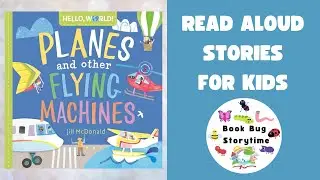 ✈️ 🚀 Hello World! Planes and Other Flying Machines 🚁🛩 | Kids Read Aloud | Children's Story