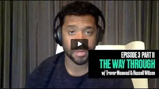 The Way Through Ep 3 - Trevor Moawad & Russell Wilson
