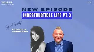 Ep.171 | Indestructible Life Pt. 3 with Fiorella Giordano