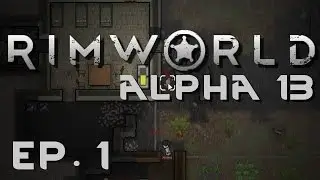 RimWorld Alpha 13 | Ep 1 | Lovin' | Let's Play RimWorld!
