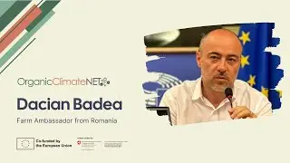 OrganicClimateNET: Meet the Farm Ambassador! Dacian Badea &ndash; Romania