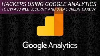 Hackers Using Google Analytics to Bypass Web Security and Steal Credit Cards?