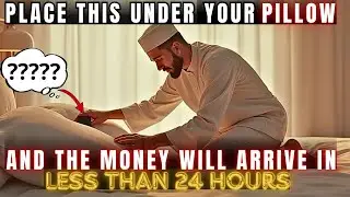 Place This Under Your Pillow and the Money Will Arrive in Less Than 24 Hours | Islamic Teachings