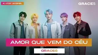 K-Pop Romântico Gospel 😍 AMOR QUE VEM DO CÉU - Grace5 | Música Eletrônica Cristã 