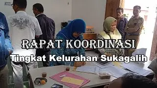 Rapat Koordinasi Tingkat Kelurahan Sukagalih