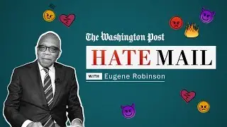 Washington Post columnist Eugene Robinson reads his hate mail, part two