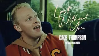 Cade Thompson - Lost Without You (Official Music Video)