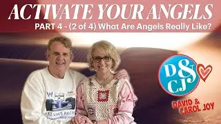 Activate Your Angels - Part 4 - What are Angels really like?