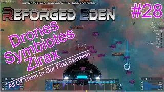 DRONES, SYMBIOTES, ZIRAX SKIRMISH | REFORGED EDEN | EMPYRION GALACTIC SURVIVAL | #28