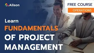 Fundamentals of Project Management-  Alison Free Online Course Preview