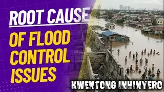 Root Cause of Flood Control Issues Kwentong Inhinyero Episode 10
