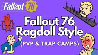 Fallout 76 I Ragdoll Style - PvP & Trap Camps #fallout76 #fo76