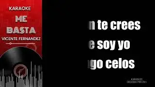 KARAOKE ME BASTA VICENTE FERNANDEZ